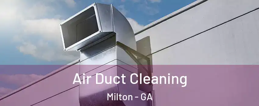  Air Duct Cleaning Milton - GA