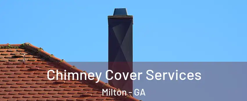  Chimney Cover Services Milton - GA