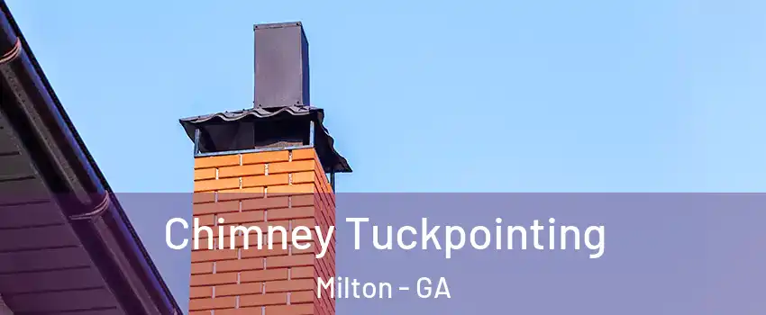  Chimney Tuckpointing Milton - GA