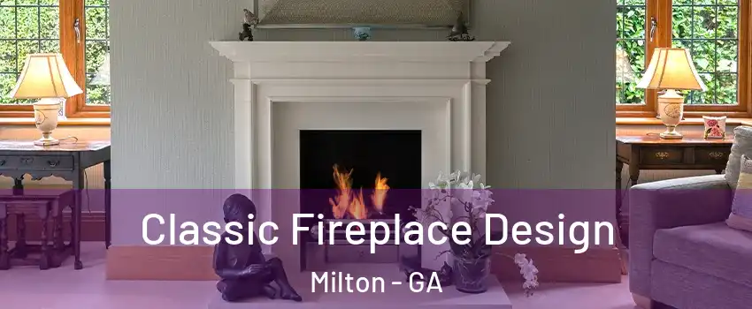  Classic Fireplace Design Milton - GA