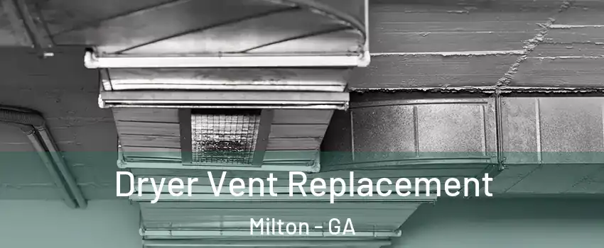  Dryer Vent Replacement Milton - GA