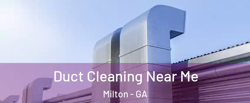  Duct Cleaning Near Me Milton - GA