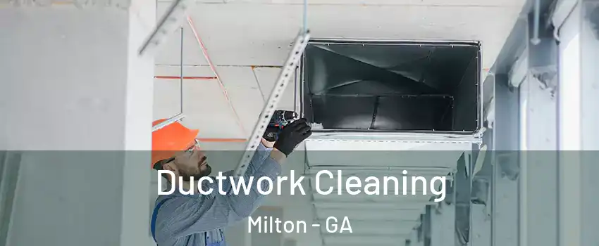  Ductwork Cleaning Milton - GA