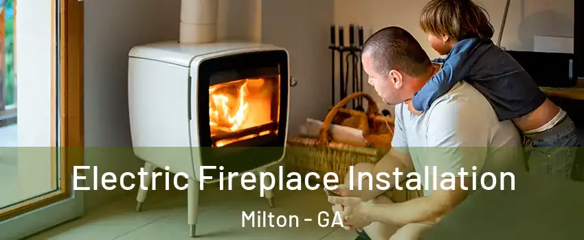  Electric Fireplace Installation Milton - GA