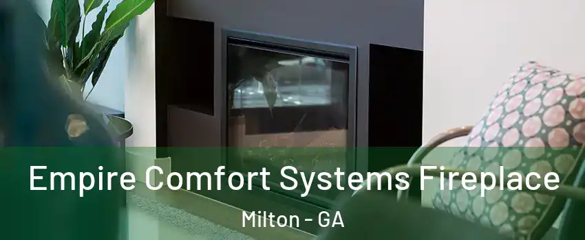  Empire Comfort Systems Fireplace Milton - GA