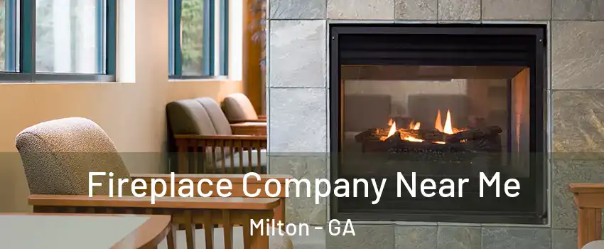  Fireplace Company Near Me Milton - GA
