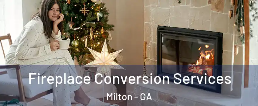  Fireplace Conversion Services Milton - GA