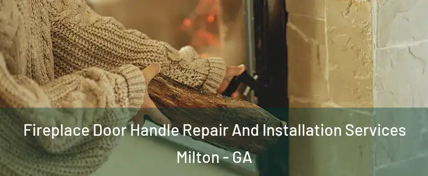  Fireplace Door Handle Repair And Installation Services Milton - GA