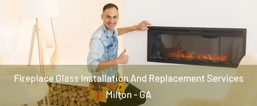 Fireplace Glass Installation And Replacement Services Milton - GA