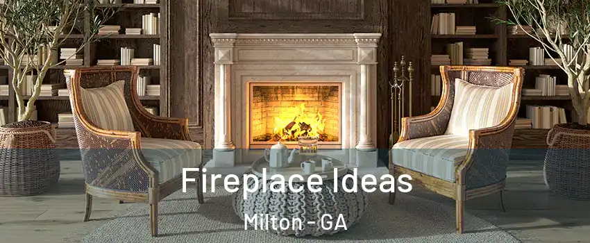  Fireplace Ideas Milton - GA