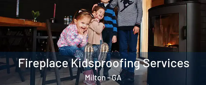  Fireplace Kidsproofing Services Milton - GA