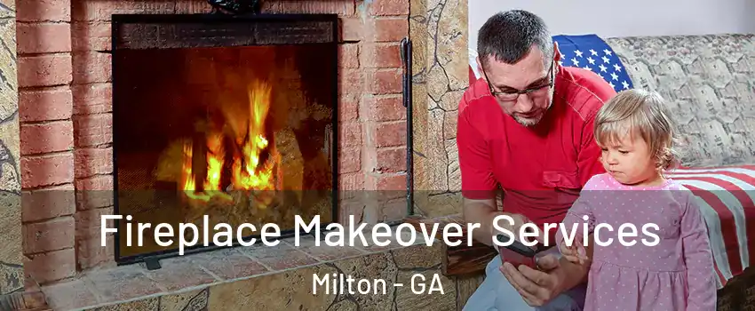  Fireplace Makeover Services Milton - GA
