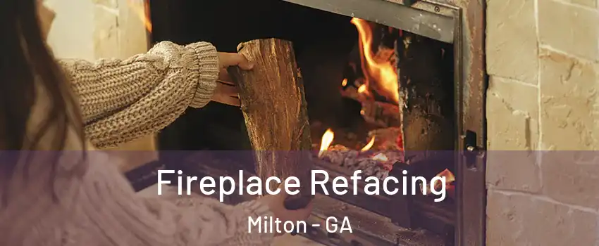  Fireplace Refacing Milton - GA