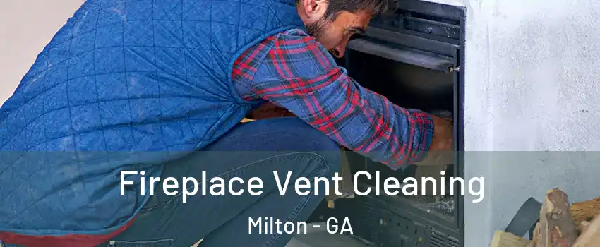  Fireplace Vent Cleaning Milton - GA