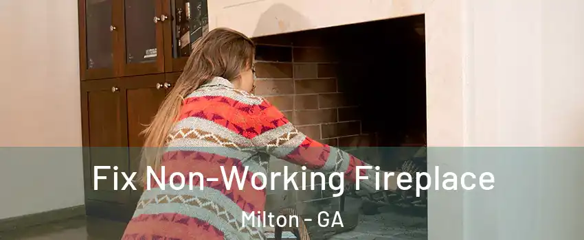  Fix Non-Working Fireplace Milton - GA