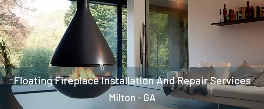  Floating Fireplace Installation And Repair Services Milton - GA