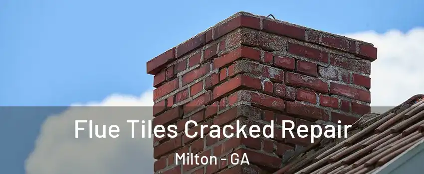  Flue Tiles Cracked Repair Milton - GA