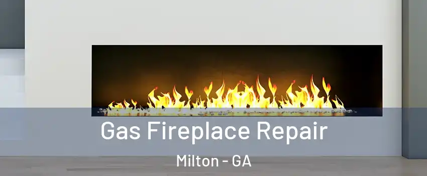  Gas Fireplace Repair Milton - GA
