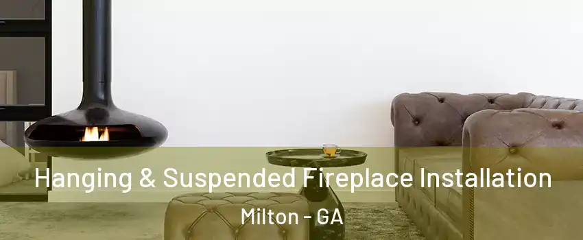  Hanging & Suspended Fireplace Installation Milton - GA