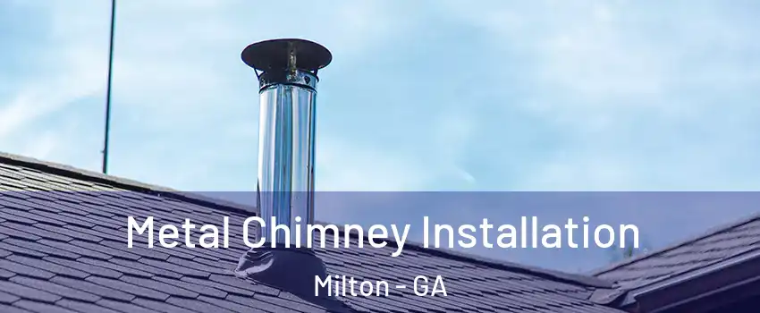  Metal Chimney Installation Milton - GA