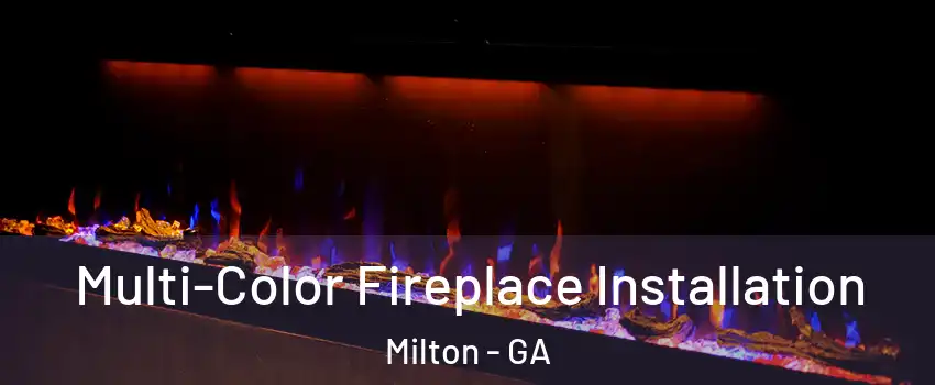  Multi-Color Fireplace Installation Milton - GA