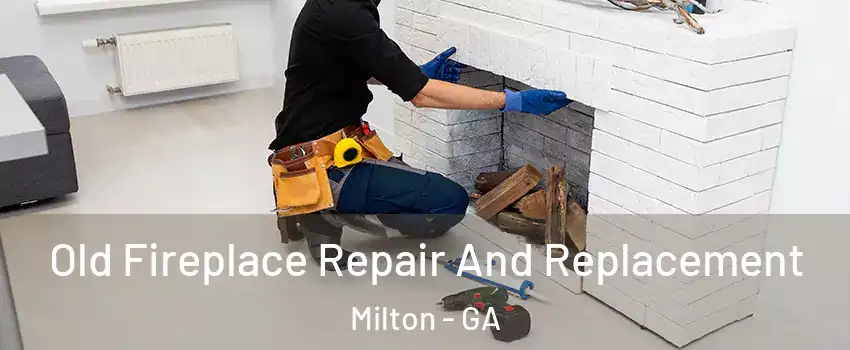  Old Fireplace Repair And Replacement Milton - GA