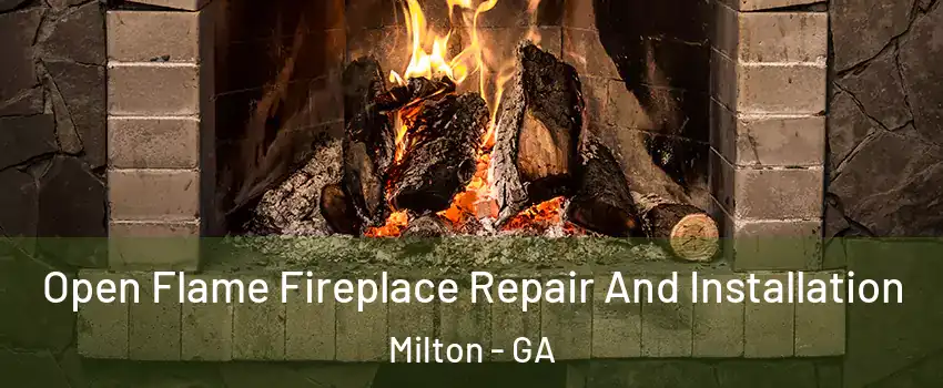  Open Flame Fireplace Repair And Installation Milton - GA