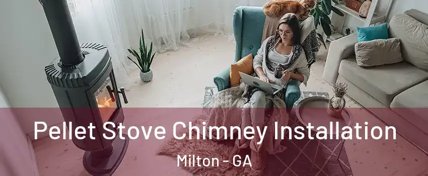  Pellet Stove Chimney Installation Milton - GA