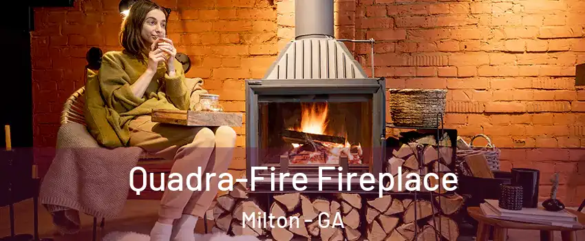  Quadra-Fire Fireplace Milton - GA