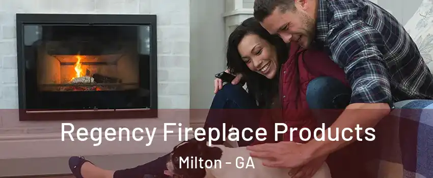  Regency Fireplace Products Milton - GA