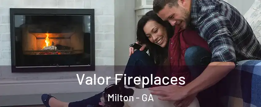  Valor Fireplaces Milton - GA