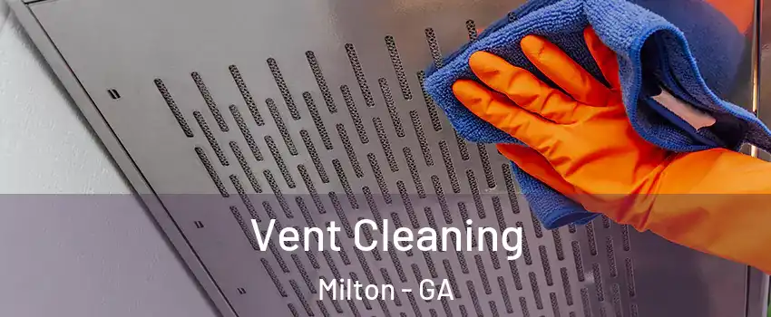  Vent Cleaning Milton - GA
