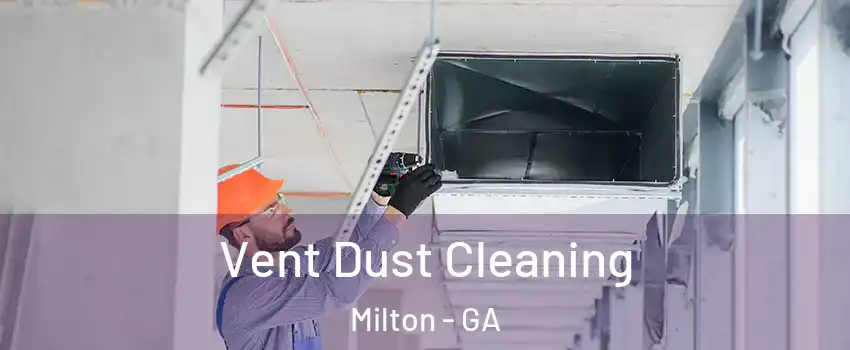  Vent Dust Cleaning Milton - GA