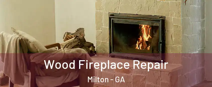  Wood Fireplace Repair Milton - GA