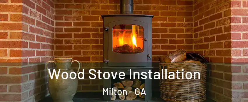 Wood Stove Installation Milton - GA