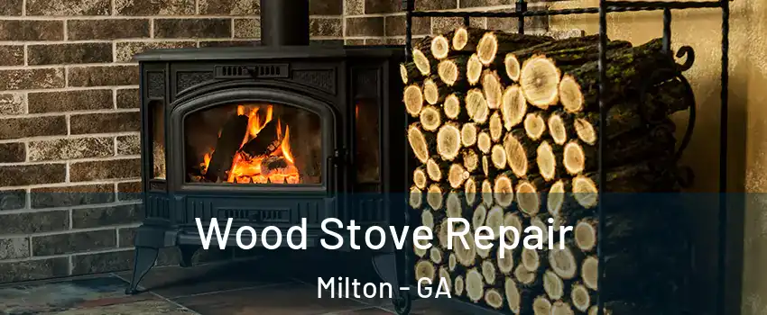  Wood Stove Repair Milton - GA